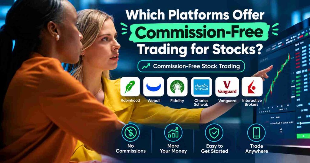 Which Platforms Offer Commission-Free Stock Trading